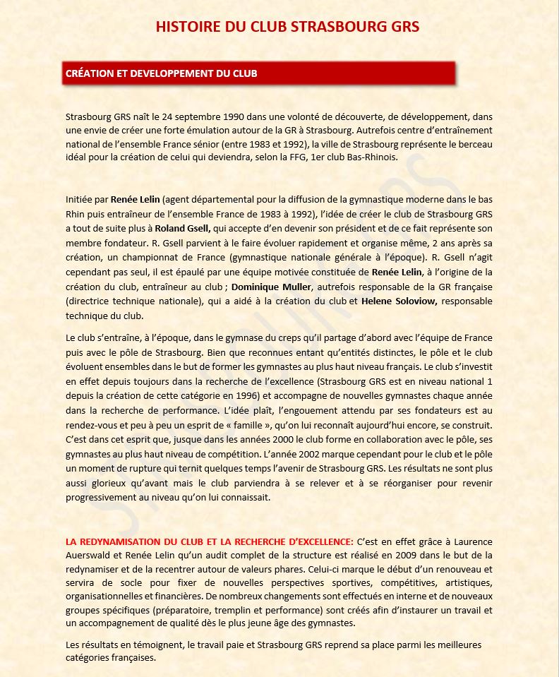 Strasbourg GRS naît le 24 septembre 1990. Renée Lelin cofondateur du club.
Club de gymnastique rythmique d'excellence depuis sa création. Premier club du Bas-Rhin de gymnastique rythmique.